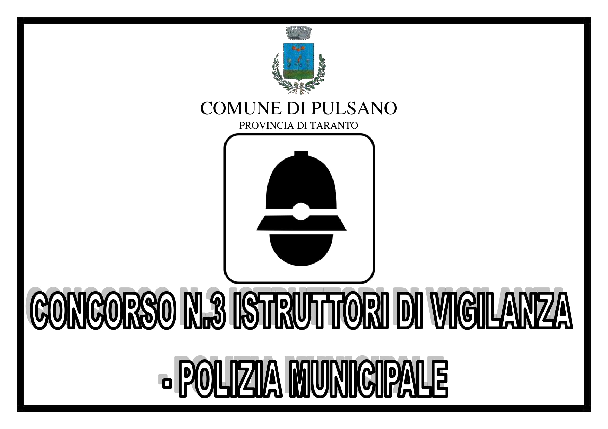BANDO DI CONCORSO PUBBLICO PER TITOLI ED ESAMI PER LA COPERTURA A TEMPO INDETERMINATO, PART-TIME (N. 18 ORE SETTIMANALI) DI 3 POSTI DI ISTRUTTORE DI VIGILANZA - CAT. C1 - SETTORE POLIZIA MUNICIPALE.